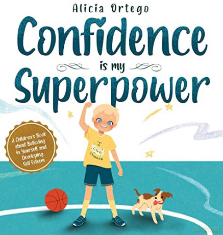 Confidence is my Superpower: A Kid's Book about Believing in Yourself and Developing Self-Esteem. (My Superpower Books) - Alicia Ortego [KSIĄŻKA]