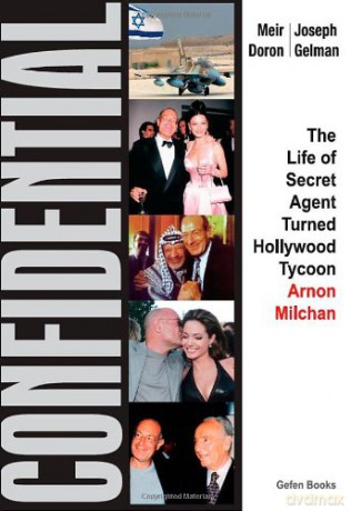 Confidential: The Life of Secret Agent Turned Hollywood Tycoon -- Arnon Milchan - Meir Doron [KSIĄŻKA]