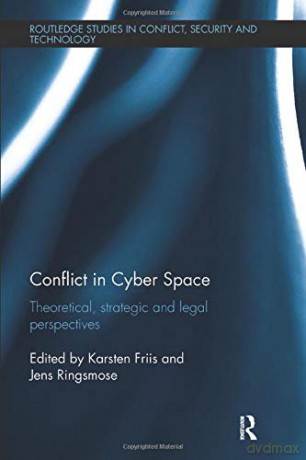 Conflict in Cyber Space: Theoretical, Strategic and Legal Pespectives (Routledge Studies in Conflict, Security and Technology) - Jens Ringsmose [KSIĄŻKA]