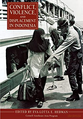 Conflict, Violence, and Displacement in Indonesia: 45 (Studies on Southeast Asia) - Eva-Lotta E. Hedman [KSIĄŻKA]