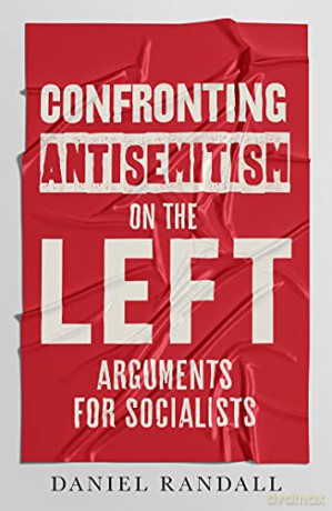 Confronting Antisemitism on the Left: Arguments for Socialists - Daniel Randall [KSIĄŻKA]