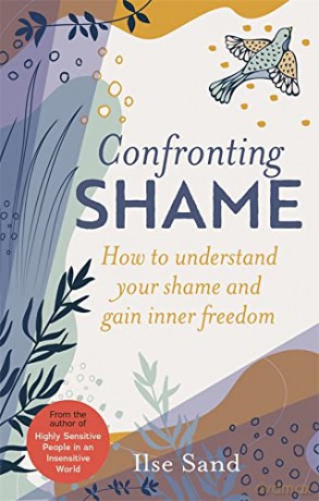 Confronting Shame: How to Understand Your Shame and Gain Inner Freedom - Ilse Sand [KSIĄŻKA]