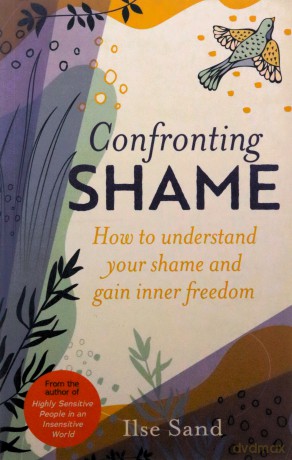 Confronting Shame: How to Understand Your Shame and Gain Inner Freedom - Ilse Sand [KSIĄŻKA]