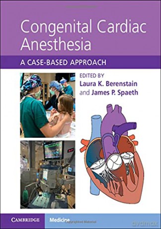 Congenital Cardiac Anesthesia: A Case-based Approach - Laura K. Berenstain [KSIĄŻKA]
