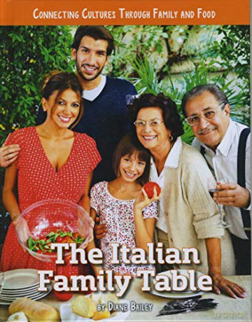 Connecting Cultures Through Family and Food: The Italian Family Table - Diane Bailey [KSIĄŻKA]