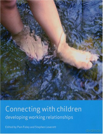 Connecting with Children: Developing Working Relationships (Working Together for Children Series): - Pam Foley [KSIĄŻKA]