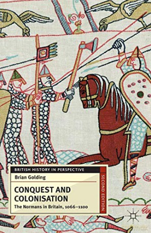 Conquest and Colonisation: The Normans in Britain, 1066-1100: 29 (British History in Perspective) - B. Golding [KSIĄŻKA]