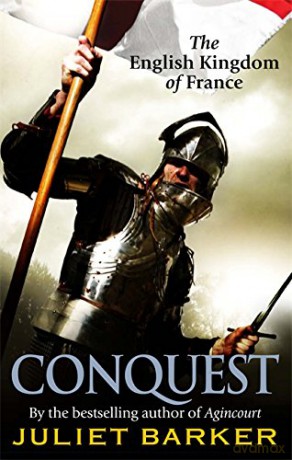 Conquest: The English Kingdom of France 1417-1450 - Juliet Barker [KSIĄŻKA]