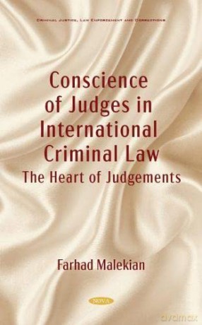 Conscience of Judges in International Criminal Law: The Heart of Judgement (Criminal Justice, Law Enforcement and Corrections) - Farhad Malekian [KSIĄŻKA]