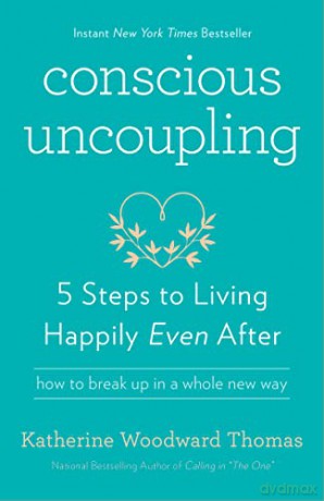 Conscious Uncoupling: 5 Steps to Living Happily Even After - Katherine Woodward Thomas [KSIĄŻKA]