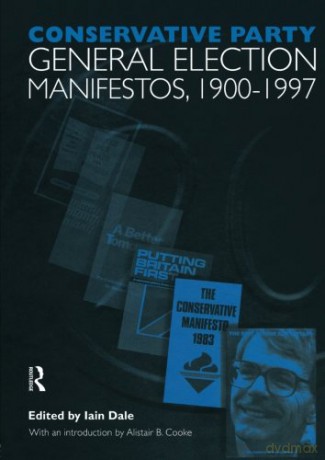 Conservative Party General Election Manifestos, 1900-1997 - Iain Dale [KSIĄŻKA]