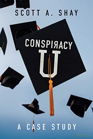 Conspiracy U: A Case Study - Scott A. Shay [KSIĄŻKA]