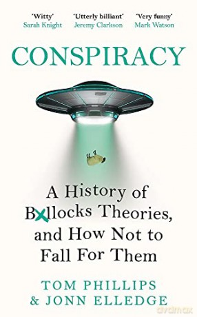 Conspiracy: A History of Boll*cks Theories, and How Not to Fall for Them - Tom Phillips [KSIĄŻKA]