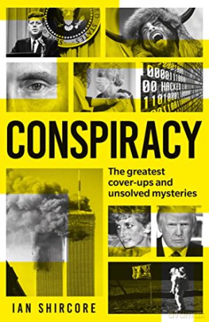Conspiracy: The greatest cover-ups and unsolved mysteries - Ian Shircore [KSIĄŻKA]