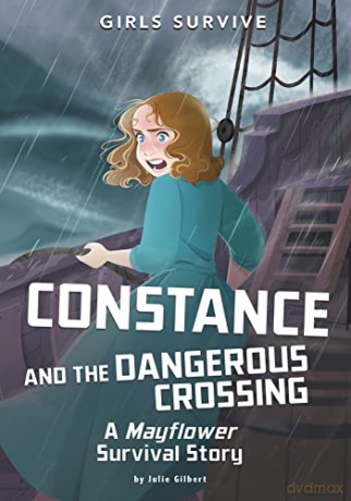 Constance and the Dangerous Crossing: A Mayflower Survival Story (Girls Survive) - Julie Gilbert [KSIĄŻKA]