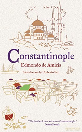 Constantinople with an Introduction by Umberto Eco (Alma Classics): Edmondo De Amicis - Edmondo De Amicis [KSIĄŻKA]