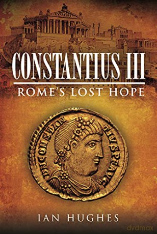 Constantius III: Rome's Lost Hope - Ian Hughes [KSIĄŻKA]