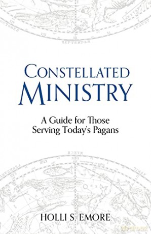Constellated Ministry: A Guide for Those Serving Today's Pagans (Contemporary and Historical Paganism): A Guide for Those Serving Today's Pagans - Holli S [KSIĄŻKA]