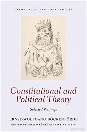 Constitutional and Political Theory: Selected Writings (Oxford Constitutional Theory) - Ernst-Wolfgang Böckenförde [KSIĄŻKA]