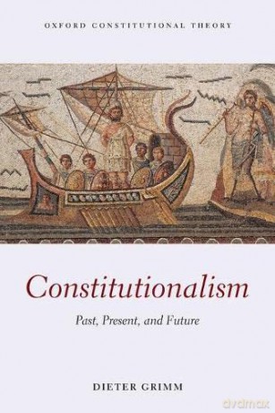 Constitutionalism: Past, Present, and Future (Oxford Constitutional Theory) - Dieter Grimm [KSIĄŻKA]