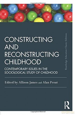 Constructing and Reconstructing Childhood: Contemporary issues in the sociological study of childhood (Routledge Education Classic Edition) - Allison James [KSIĄŻKA]