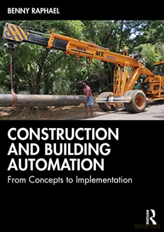Construction and Building Automation: From Concepts to Implementation - Benny Raphael [KSIĄŻKA]