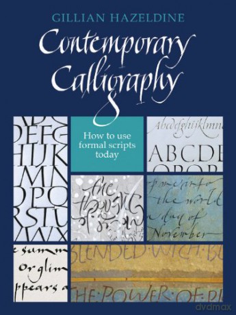 Contemporary Calligraphy: How to Use Formal Scripts Today - Gillian Hazeldine [KSIĄŻKA]