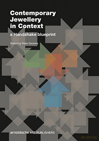 Contemporary Jewellery in Context: A Handshake blueprint - Peter Deckers [KSIĄŻKA]
