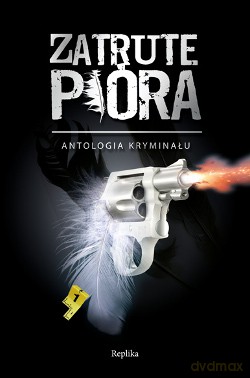 Zatrute pióra. Antologia kryminału [KSIĄŻKA]