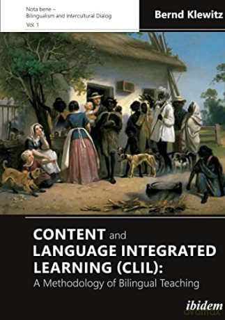 Content and Language Integrated Learning (CLIL) -- A Methodology of Bilingual Teaching (Nota bene Bilingualism and Intercultural Dialog) - Bernd Klewitz [KSIĄŻKA]