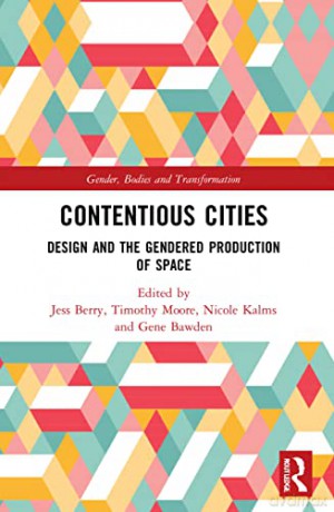 Contentious Cities: Design and the Gendered Production of Space (Gender, Bodies and Transformation) - Jess Berry [KSIĄŻKA]