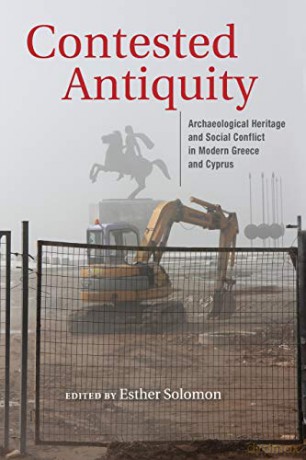 Contested Antiquity: Archeological Heritage and Social Conflict in Modern Greece and Cyprus (New Anthropologies of Europe) - Esther Solomon [KSIĄŻKA]
