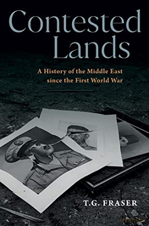 Contested Lands: A History of the Middle East since the First World War - T.G. Fraser [KSIĄŻKA]