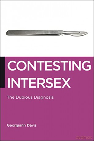 Contesting Intersex: The Dubious Diagnosis: 10 (Biopolitics) - Georgiann Davis [KSIĄŻKA]