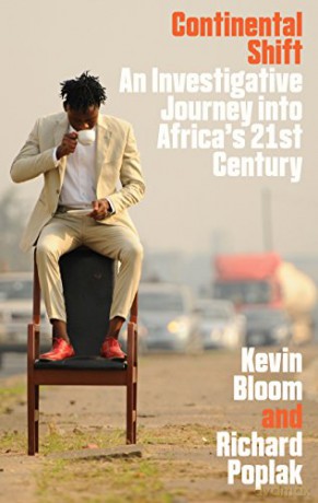 Continental Shift: A Journey into Africa's Changing Fortunes - Kevin Bloom [KSIĄŻKA]