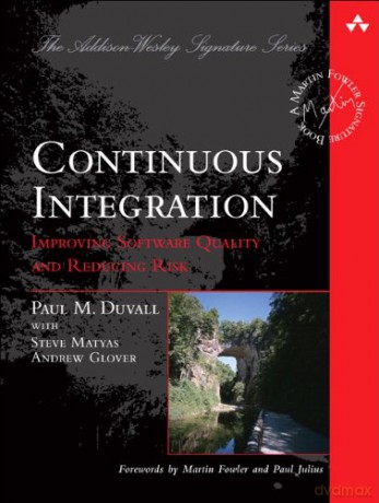 Continuous Integration: Improving Software Quality and Reducing Risk (Martin Fowler Signature Books) (Addison-Wesley Signature Series (Fowler)) - Paul M. Duvall [KSIĄŻKA]