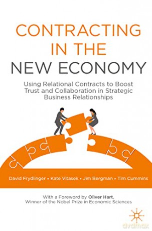 Contracting in the New Economy: Using Relational Contracts to Boost Trust and Collaboration in Strategic Business Relationships - David Frydlinger [KSIĄŻKA]