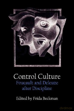Control Culture: Foucault and Deleuze After Discipline - Frida Beckman [KSIĄŻKA]