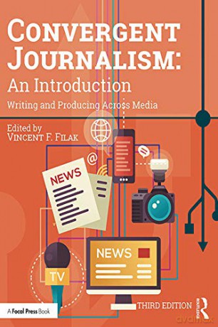 Convergent Journalism: An Introduction: An Introduction: Writing and Producing Across Media - Vincent Filak [KSIĄŻKA]