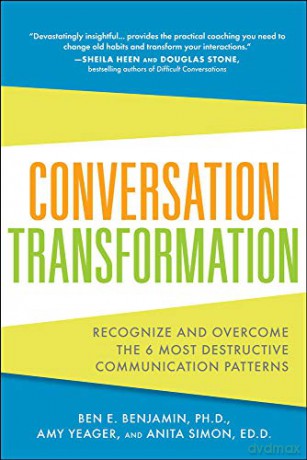 Conversation Transformation: Recognize And Overcome The 6 Most Destructive Communication Patterns (BUSINESS BOOKS) - Ben Benjamin [KSIĄŻKA]