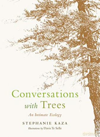 Conversations with Trees: An Intimate Ecology - Stephanie Kaza [KSIĄŻKA]