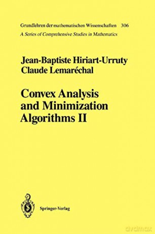 Convex Analysis and Minimization Algorithms II: Advanced Theory and Bundle Methods: 306 (Grundlehren der mathematischen Wissenschaften, 306) - Jean-Baptiste Hiriart-Urruty [KSIĄŻKA]