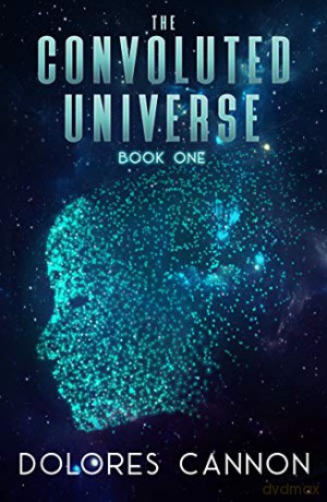 Convoluted Universe: Book One: 1 - Dolores Cannon [KSIĄŻKA]