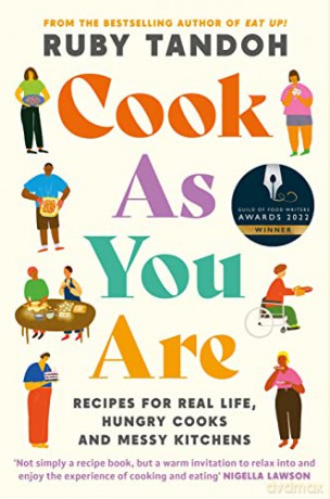 Cook As You Are: Recipes for Real Life, Hungry Cooks and Messy Kitchens - Ruby Tandoh [KSIĄŻKA]