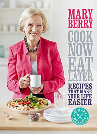Cook Now, Eat Later: Recipes That Make Your Life Easier - Mary Berry [KSIĄŻKA]