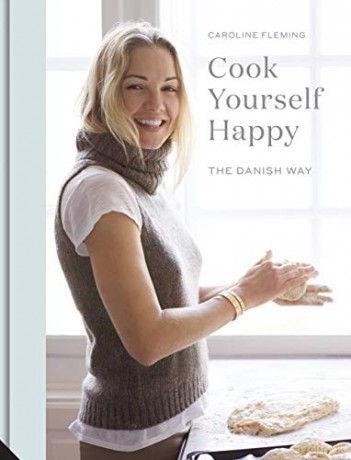 Cook Yourself Happy: The Danish Way - Caroline Fleming [KSIĄŻKA]