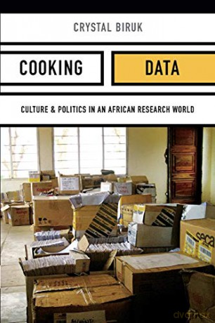 Cooking Data: Culture and Politics in an African Research World (Critical Global Health: Evidence, Efficacy, Ethnography) - Crystal Biruk [KSIĄŻKA]