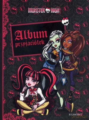 Monster High: Album przyjaciółek [KSIĄŻKA]