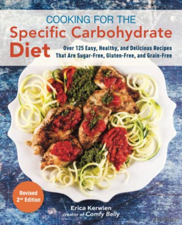 Cooking for the Specific Carbohydrate Diet: Over 125 Easy, Healthy, and Delicious Recipes that are Sugar-Free, Gluten-Free, and Grain-Free - Erica Kerwien [KSIĄŻKA]