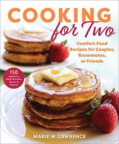 Cooking for Two: Comfort Food Recipes for Couples, Roommates, or Friends - Marie W. Lawrence [KSIĄŻKA]